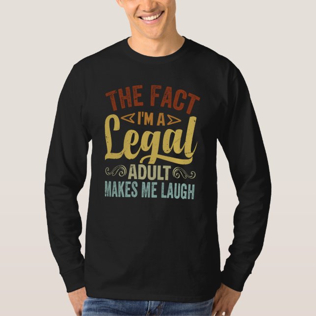 Camiseta The Fact I'm A Legal Adult Makes Me Laugh (Anverso)