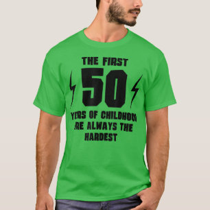 Camiseta The First 50 Years Of Childhood Funny 50th Birthda