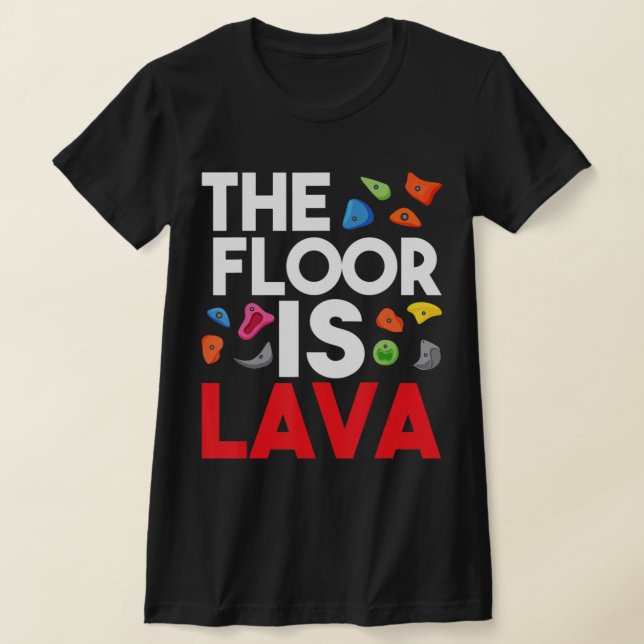 Camiseta The Floor Is Lava  Bouldering Wall Climber Rock Cl (Distribución)