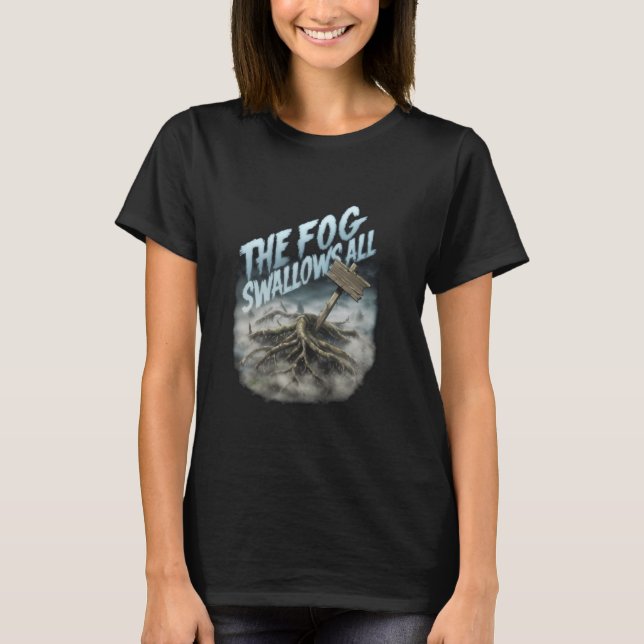 Camiseta The Fog Swallows All in Mysterious Foggy Scary Woo (Anverso)
