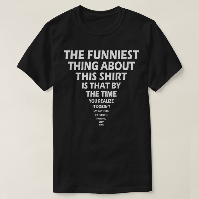 Camiseta The Funniest Thing About This  (Diseño del anverso)