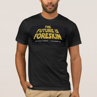 Camiseta The Future is Foreskin