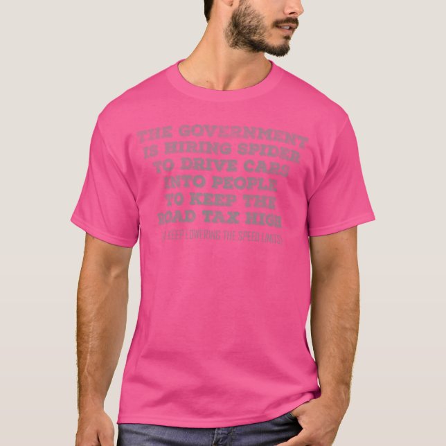 Camiseta The government is hiring spider to drive cars into (Anverso)