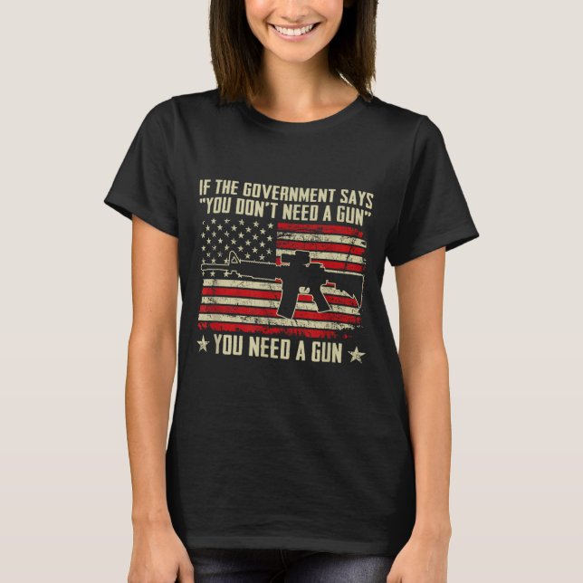 Camiseta The Government Says You Don't Need A Gun - Funny P (Anverso)
