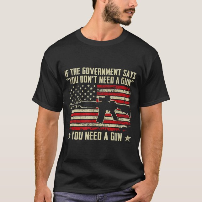 Camiseta The Government Says You Don't Need A Gun - Funny P (Anverso)