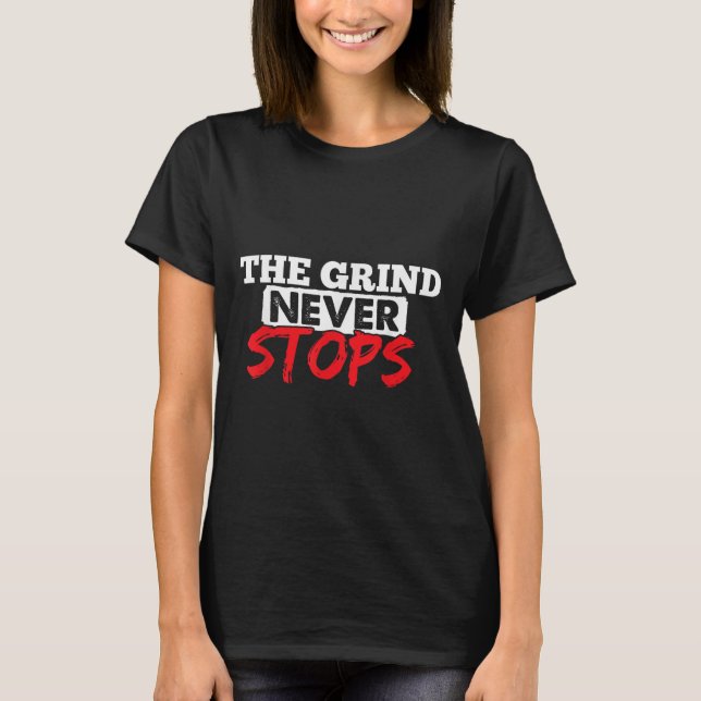 Camiseta The Grind Never Stops Motivation Insrational Quote (Anverso)