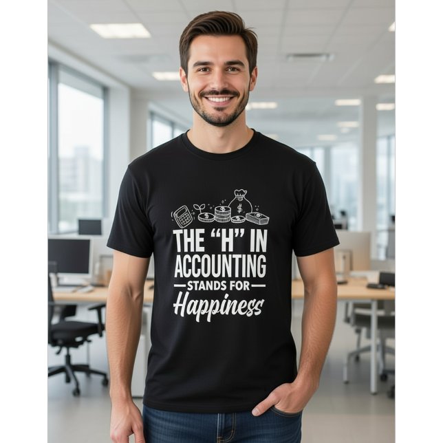 Camiseta The "H" in Accounting Stands for Happiness Funny (Subido por el creador)