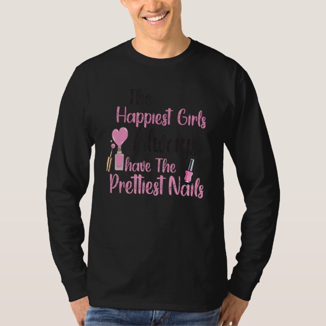 Camiseta The Happiest Girls Have The Prettiest Nails Nail T (Anverso)