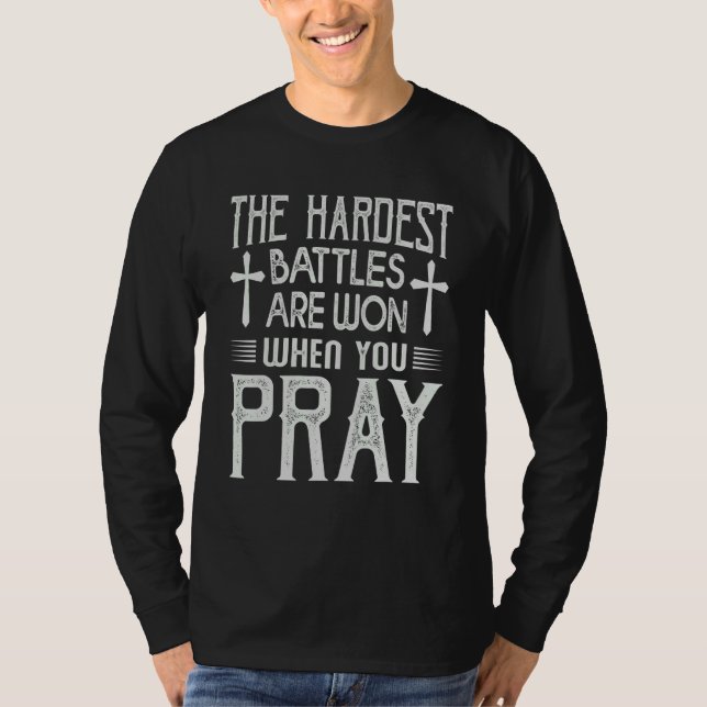 Camiseta The Hardest Battles Are Won When You Pray  Religio (Anverso)