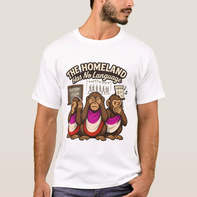 Camiseta The Homeland Has No Language – Three Wise Monkeys  (Anverso)