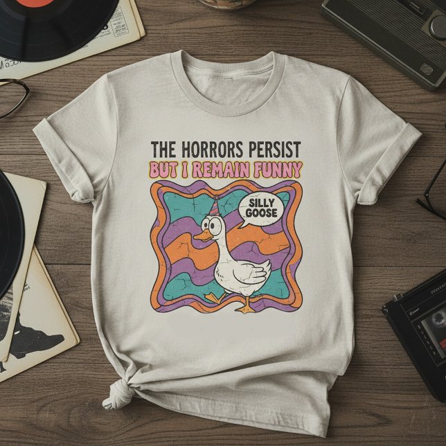 Camiseta The Horrors Persist But I Remain Funny Retro Silly (Subido por el creador)