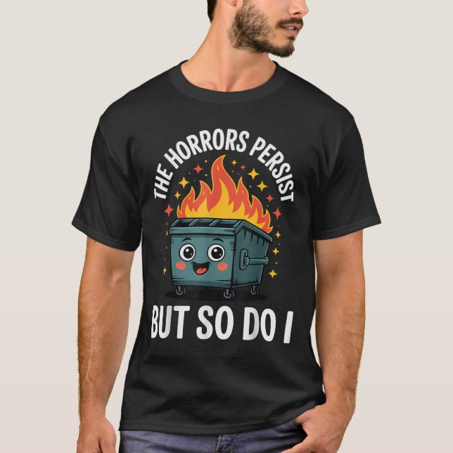 Camiseta The Horrors Persist But So Do I  (Anverso)