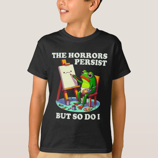 Camiseta The Horrors Persist But So Do I Frog  (Anverso)