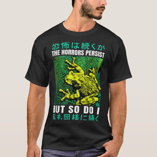 Camiseta The Horrors Persist But So Do I Frog Japanese  (Anverso)