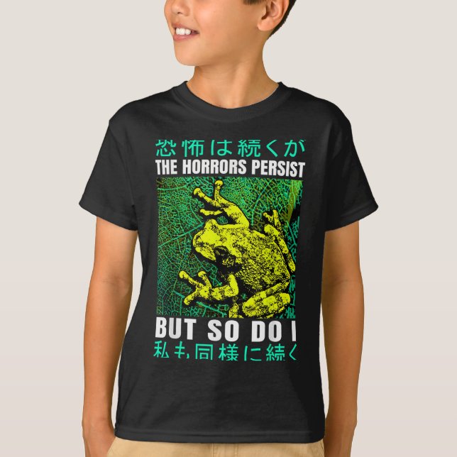 Camiseta The Horrors Persist But So Do I Frog Japanese  (Anverso)
