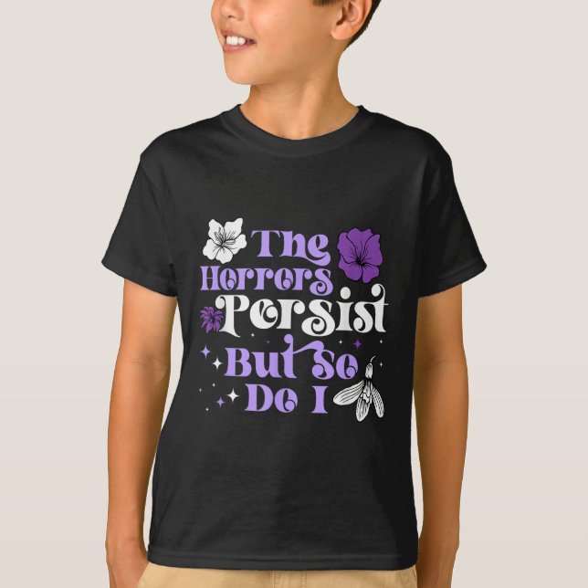 Camiseta The Horrors Persist But So Do I Strength Resilienc (Anverso)