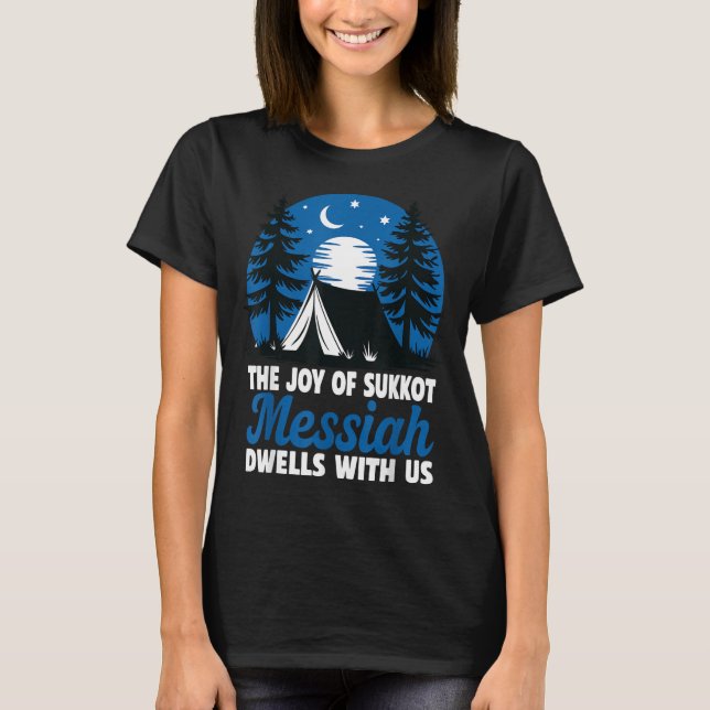 Camiseta The Joy Of Sukkot Messiah Dwells With Us Jewish Ho (Anverso)
