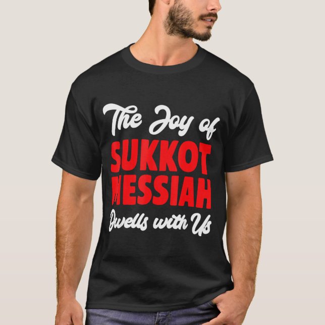 Camiseta The Joy Of Sukkot Messiah Dwells With Us Jewish Ho (Anverso)
