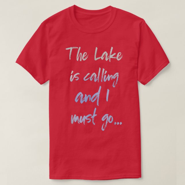 Camiseta The Lake is Calling and I Must Go  (Diseño del anverso)