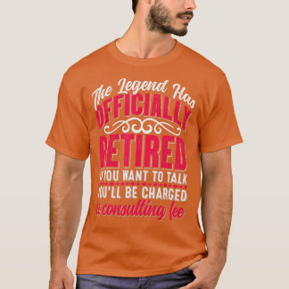 Camiseta The Legend Has Officially Retired Funny Retirement