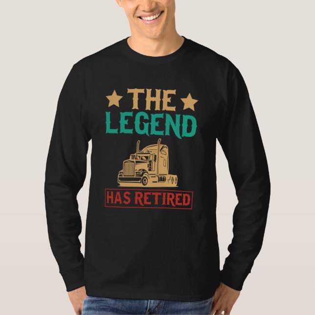 Camiseta The Legend Has Retired Semi Driver Trucker Dad Ret (Anverso)