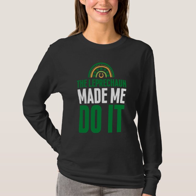 Camiseta The Leprechaun Made Me Do It  St Patrick's Day Rai (Anverso)
