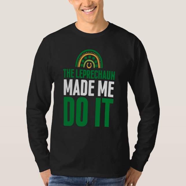 Camiseta The Leprechaun Made Me Do It  St Patrick's Day Rai (Anverso)