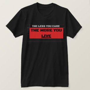Camiseta The Less You Care The More You Live Ropa Urbana