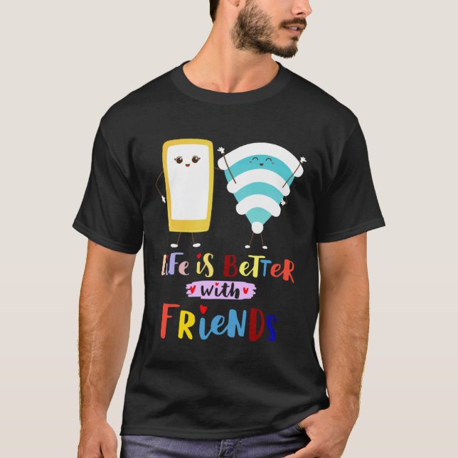 Camiseta The life better with my friend phone WiFi rainbow (Anverso)