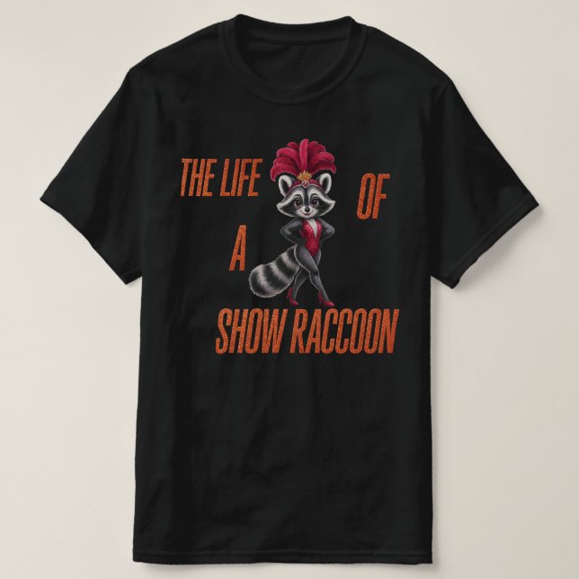 Camiseta The Life of a Show Raccoon – Cute Glam Raccoon  (Diseño del anverso)