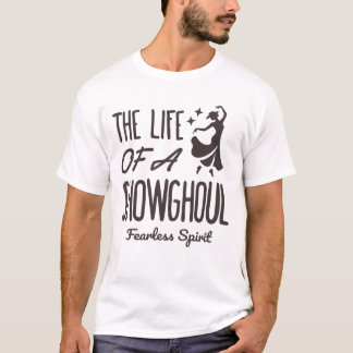 Camiseta The Life of a Showghoul Fearless Dancer