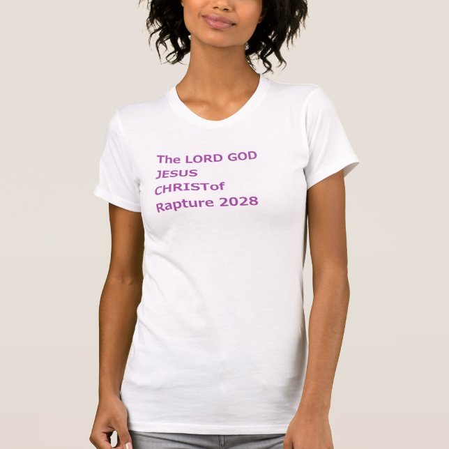 Camiseta The LORD GOD JESUS CHRIST of Rapture 2028 (Anverso)