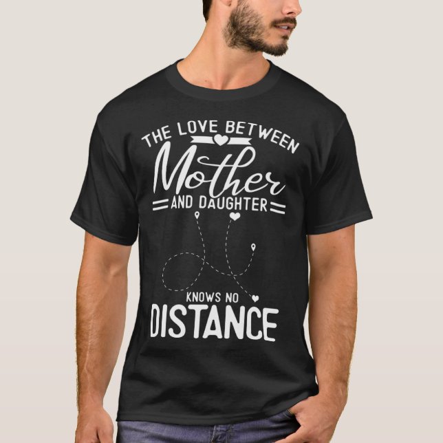 Camiseta The Love Between Mother And Daughter Knows No Dist (Anverso)
