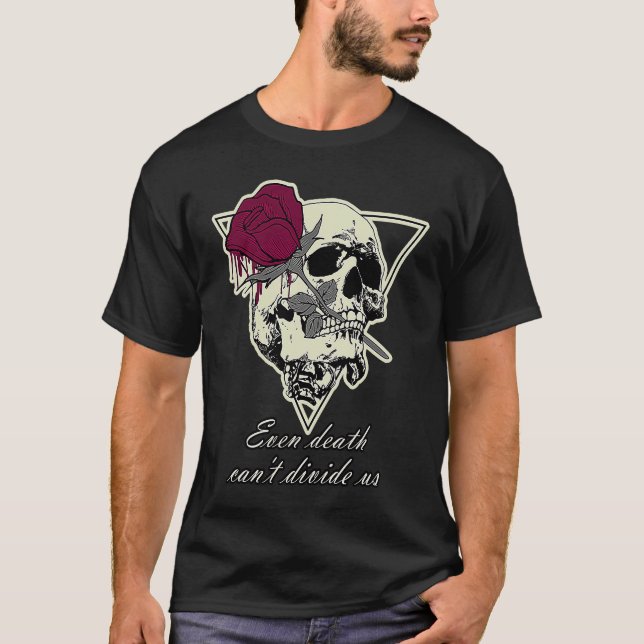 Camiseta The Love To Death Skull Even Death Can't Divide Us (Anverso)