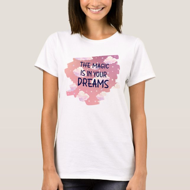 Camiseta The magic is in your dreams (Anverso)