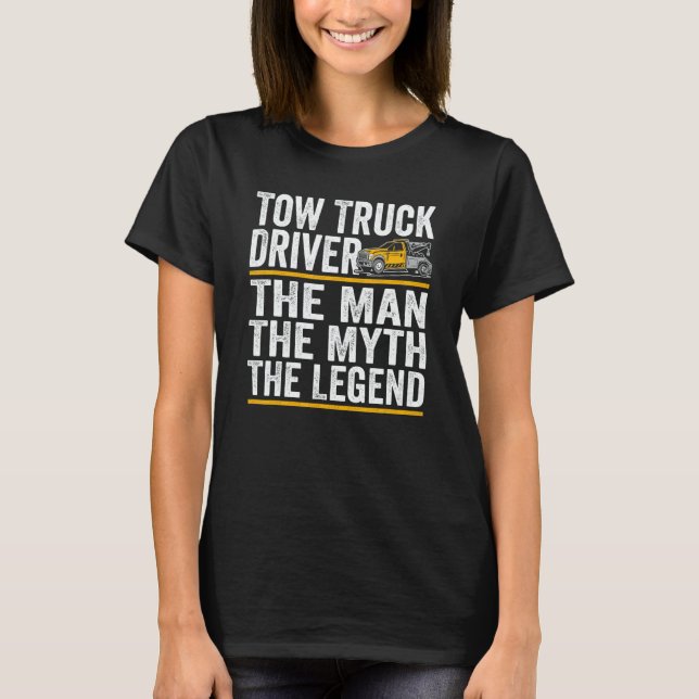 Camiseta The Man the myth the legend tow truck driver (Anverso)