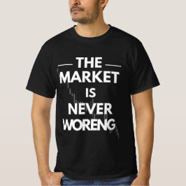 Camiseta The Market Is Never Wrong — Trader Truth Design