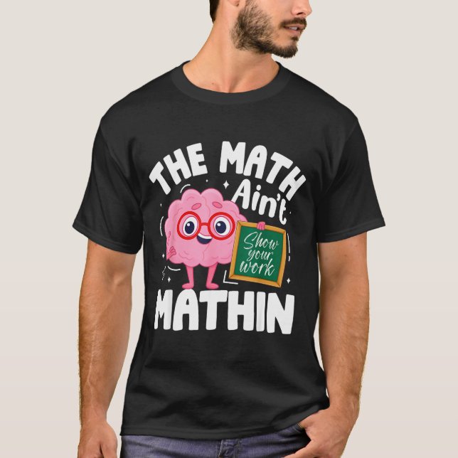 Camiseta The Math Ain't Mathin Funny Math Teacher  (Anverso)