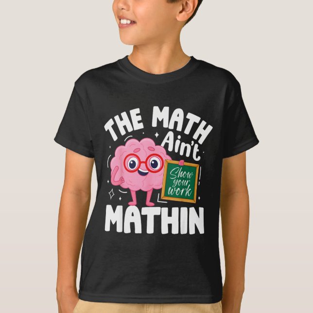 Camiseta The Math Ain't Mathin Funny Math Teacher  (Anverso)