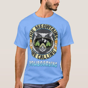 Camiseta The Meowtains are Calling Snowboarding Snowboarder