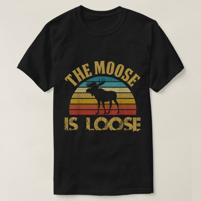 Camiseta The Moose Is Loose Retro Design (Diseño del anverso)