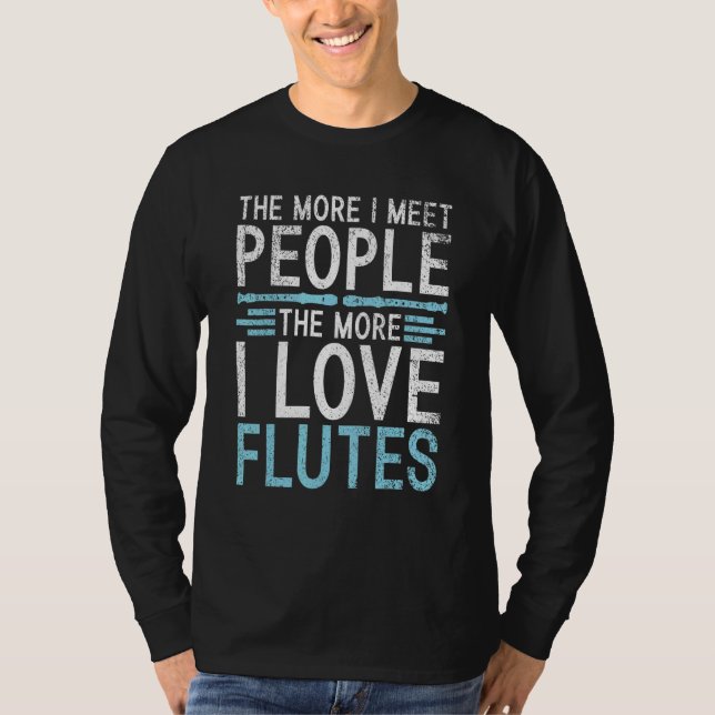Camiseta The more i meet People the more i love Flutes (Anverso)