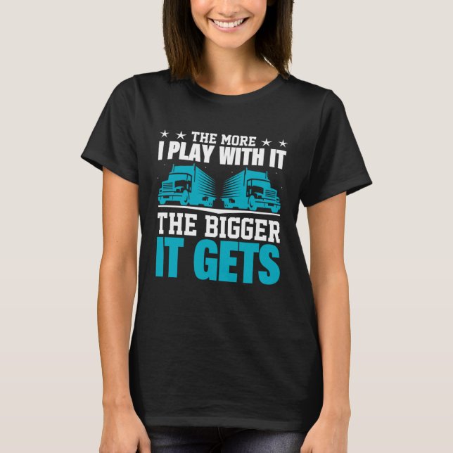 Camiseta The More I Play With It The Bigger It Gets (Anverso)