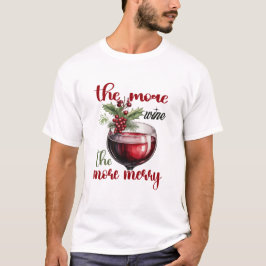Camiseta The More Wine, The More Merry Christmas Wine Lover
