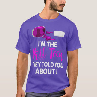 Camiseta The Nail Tech They Told you About - Funny Nail