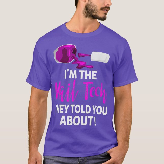 Camiseta The Nail Tech They Told you About - Funny Nail (Anverso)