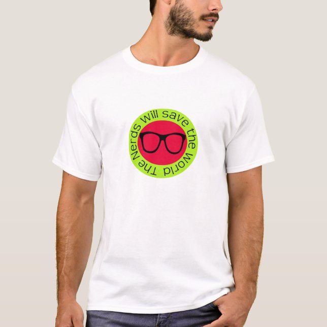 Camiseta The nerds will save the world (Anverso)