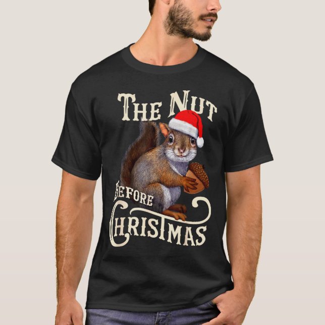 Camiseta The Nut Before Christmas Squirrel Funny  (Anverso)