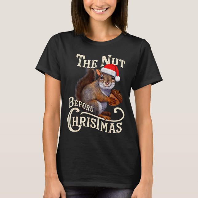Camiseta The Nut Before Christmas Squirrel Funny  (Anverso)