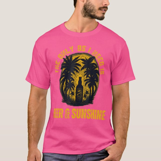 Camiseta The Only BS I Need is Beer Sunshine Funny Summer B (Anverso)